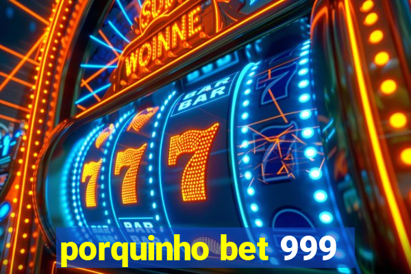 porquinho bet 999